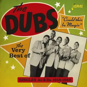 The Dubs – Could This Be Magic: The Very Best of The Dubs (Singles As & Bs 1956-1962)