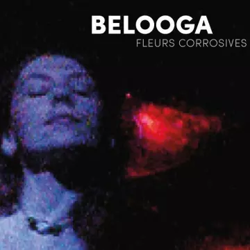 Belooga - Fleurs Corrosives