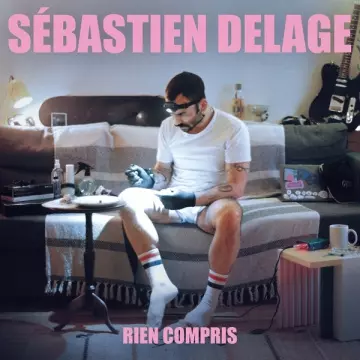 Sébastien Delage - Rien Compris