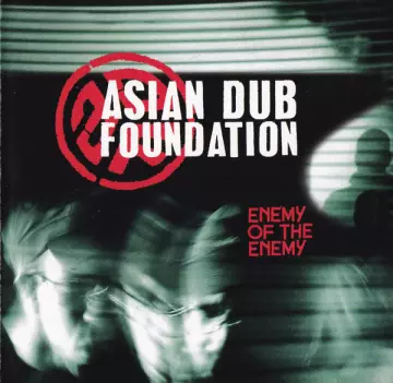 Asian Dub Foundation - Enemy Of The Enemy