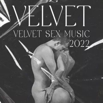 EROTIC ZONE OF SEXUAL CHILLOUT MUSIC - Velvet Sex Music 2022