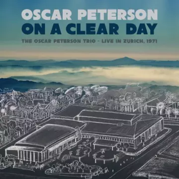 OSCAR PETERSON - On a Clear Day The Oscar Peterson Trio - Live in Zurich, 1971